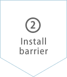 (2)Install barrier